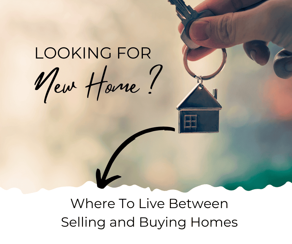 Where To Live Between Selling and Buying Homes